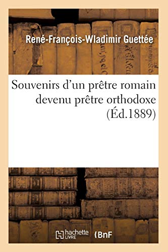 Ebooks gratuits en ligne télécharger E-book Souvenirs d'un prêtre romain devenu prêtre orthodoxe (Éd.1889) PDF DJVU FB2 by author