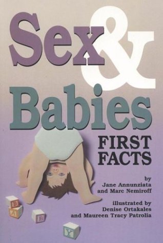 Sex and Babies: First Facts by Jane Annunziata (2003-01-01)