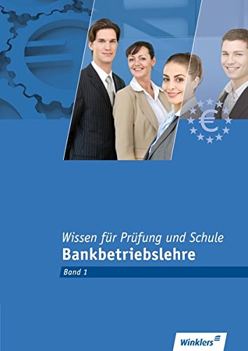 Bankkaufleute nach Lernfeldern: Wissen für Prüfung und Schule: Band 1 - Bankbetriebslehre: Prüfungsbuch