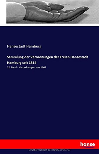 Sammlung der Verordnungen der Freien Hansestadt Hamburg seit 1814: 32. Band - Verordnungen von 1864