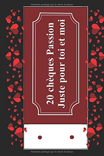 Télécharger 20 chèques Passion Juste pour toi et moi: Un chéquier coquin comprenant 20 bons colorés, cadeaux livre En ligne