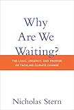 Image de Why Are We Waiting?: The Logic, Urgency, and Promise of Tackling Climate Change (Lionel Ro