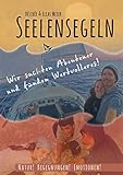Seelensegeln: Wir suchten Abenteuer und fanden Wertvolleres! by Désirée Meier, Elias Meier
