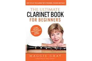 The Ultimate Clarinet Book For Beginners: How to Play the Clarinet with Precision, Passion and Pulse – includes free online c