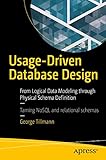 Usage-Driven Database Design: From Logical Data Modeling through Physical Schema Definition by