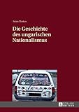 Die Geschichte des ungarischen Nationalismus by 