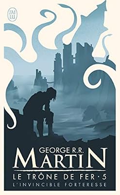 J'ai Lu Le Trône De Fer (A Game Of Thrones) Tome 5 - L'invincible Forteresse