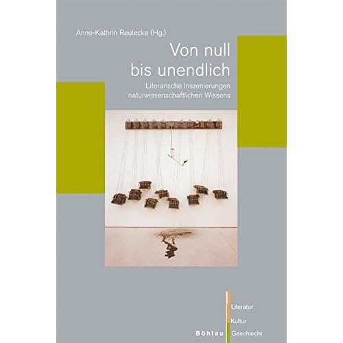 [PDF] Download Von null bis unendlich: Literarische Inszenierungen naturwissenschaftlichen Wissens (Literatur - Kultur - Geschlecht / Studien zur Literatur- und Kulturgeschichte. (Ehem. Große Reihe)) Kostenlos