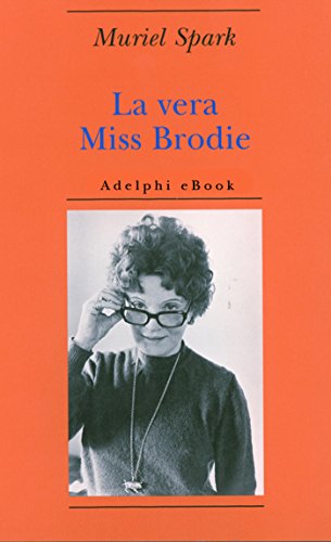 Muriel Spark - La vera Miss Brodie (2013)