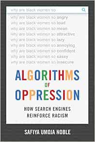 Algorithms of Oppression: How Search Engines Reinforce Racism ...