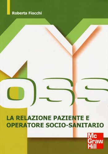OSS. La relazione paziente e operatore socio-sanitario OSS. La relazione paziente e operatore socio-sanitario