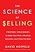The Science of Selling: Proven Strategies to Make Your Pitch, Influence Decisions, and Close the Deal (English Edition) by 