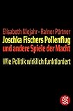 Joschka Fischers Pollenflug und andere Spiele der Macht: Wie Politik wirklich funktioniert (Fischer Sachbücher) by
