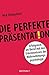 Die perfekte Präsentation: Erfolgreich im Beruf mit den Erkenntnissen der Wahrnehmungspsychologie by Nick Fitzherbert, Andrea Panster