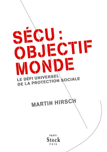 Download Sécu : objectif monde: Le défi universel de la protection sociale Download Sécu : objectif monde: Le défi universel de la protection sociale