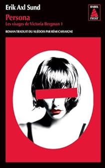 Les visages de Victoria Bergman, tome 1 : Persona par Erik Axl Sund Les visages de Victoria Bergman, tome 1 : Persona par Sund