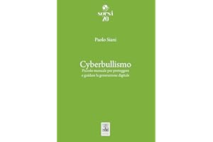 Cyberbullismo. Piccolo manuale per proteggere e guidare la generazione digitale