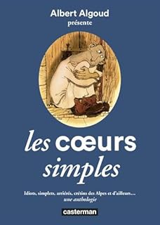 jaquette livre Les coeurs simples : Idiots, simplets, arriérés, crétins des Alpes et d'ailleurs... une anthologie