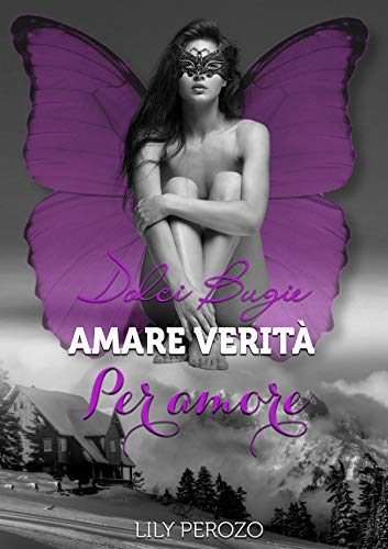 Lily Perozo - Dolci bugie, amare verità 04. Per amore (2018)