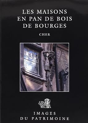 Les maisons en pan de bois de bourges n 162
