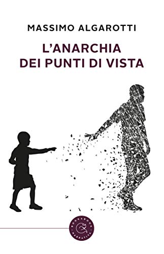 Massimo Algarotti  - L'anarchia dei punti di vista (2019)