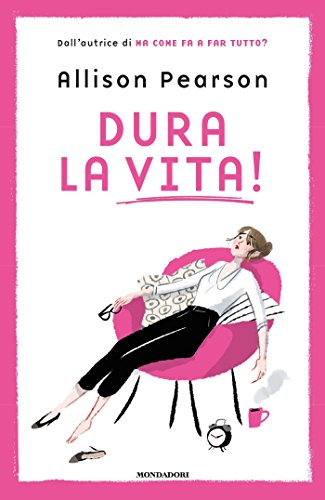 Allison Pearson - Dura la vita! (2018)