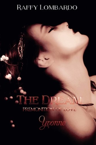 The Dream Premonition of Love "Yvonne": Volume 1
