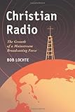 Image de Christian Radio: The Growth of a Mainstream Broadcasting Force