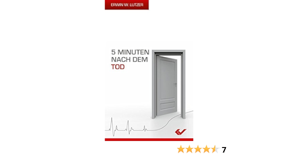 5 Minuten Nach Dem Tod Amazon De Lutzer Erwin W Bucher