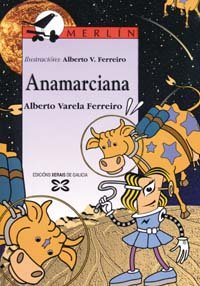 Anamarciana (Infantil E Xuvenil - Merlín - De 7 Anos En Diante) por Alberto Varela Ferreiro