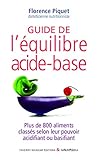 Image de Guide de l'équilibre acide-base: Plus de 800 aliments classés selon leur pouvoir acidifiant ou basifiant