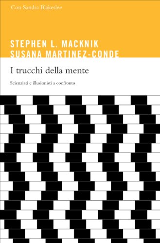 I trucchi della mente. La neuromagia e le piccole illusioni di tutti i giorni