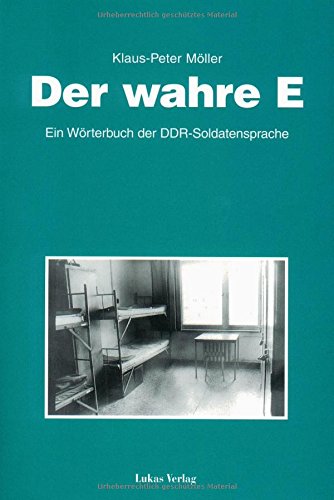 Der wahre E: Ein Wörterbuch der DDR-Soldatensprache