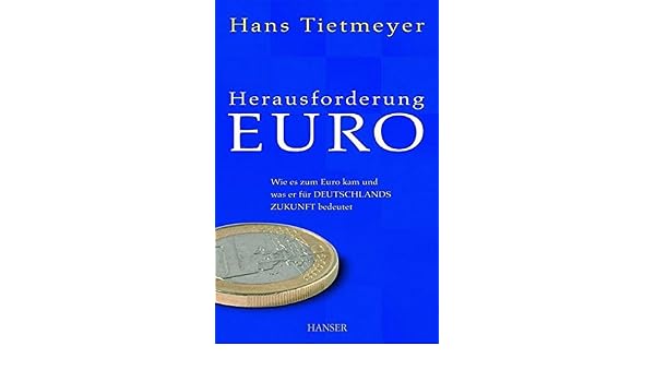 Herausforderung Euro Wie Es Zum Euro Kam Und Was Er Fur