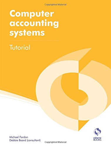 Computer Accounting Systems Tutorial (AAT Accounting - Level 2 Certificate in Accounting) Computer Accounting Systems Tutorial (AAT Accounting - Level 2 Certificate in Accounting)
