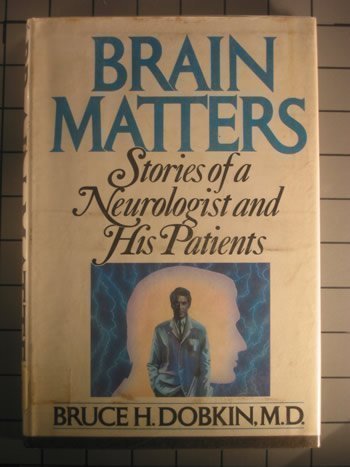 Brain Matters: Stories of a Neurologist and His Patients Reissue edition by Dobkins, Bruce H. (1986) Hardcover