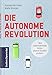 Produktbild Die autonome Revolution: Wie selbstfahrende Autos unsere Welt erobern