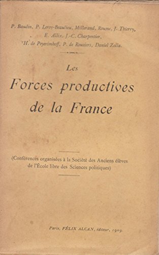 Les forces productives de la France. Conférences organisées à la Société des anciens élèves de l' Ecole libre desSciences politiques. La productivité de l' agriculture et les problèmes sociaux - La concentraion industrielle et le sort des classes ouvrière gratuit Les forces productives de la France. Conférences organisées à la Société des anciens élèves de l' Ecole libre desSciences politiques. La productivité de l' agriculture et les problèmes sociaux - La concentraion industrielle et le sort des classes ouvrière gratuit