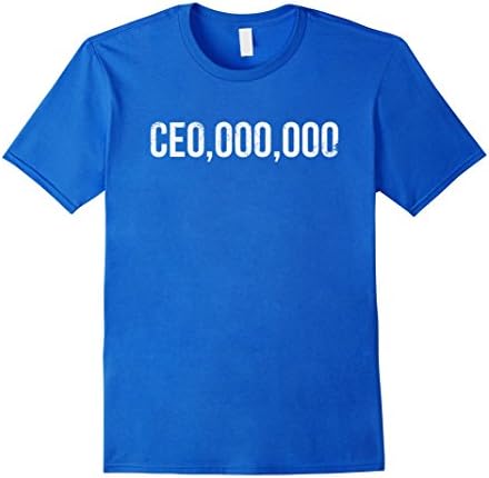 Men's CEO,000,000 Shirt - Distressed Unisex Entrepreneur Shirt Medium Royal Blue