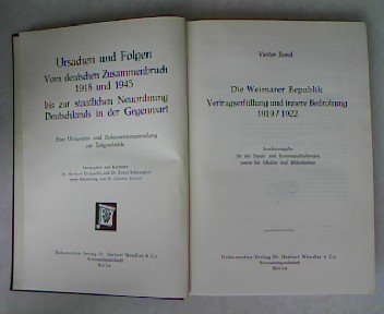 Die Weimarer Republik, Vertragserfüllung und innere Bedrohung 1919/1922. Reihe: Ursachen und Folgen . Vom deutschen Zusammenbruch 1918 und 1945 bis zur staatlichen Neuordnung Deutschlands in der Gegenwart, Band 4. Sonderausgabe für die Staats- und Kommunalbehörden sowie für Schulen und Bibliotheken.