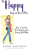 The Happy Stay-at-Home Mom: How to look and feel amazing after having your baby