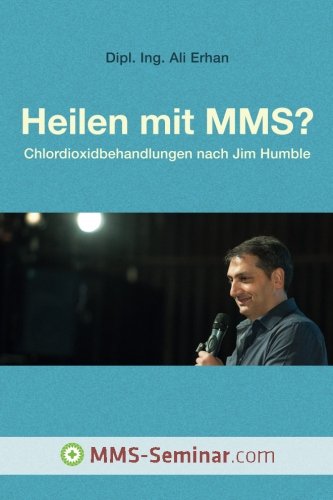 Preisvergleich Produktbild Heilen mit MMS: Chlordioxidbehandlungen nach Jim Humble