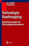 Technologie-Roadmapping: Zukunftsstrategien für Technologieunternehmen by 