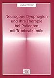 Image de Neurogene Dysphagien und ihre Therapie bei Patienten mit Trachealkanüle