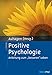 Positive Psychologie: Anleitung zum »besseren« Leben by Ann Elisabeth Auhagen