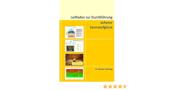 Leitfaden Zur Durchfuhrung Sicherer Saunaaufgusse Amazon De Groning Dr Karsten Bucher