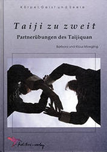 Taiji zu zweit: Partnerübungen des Taijiquan (Körper, Geist und Seele)