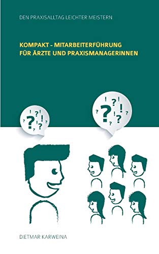 Kompakt - Mitarbeiterführung für Ärzte und Praxismanagerinnen: Den Praxisalltag leichter meistern