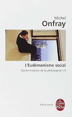 Le livre de poche Contre-histoire de la philosophie tome 5 : L'Eudémonisme social: Contre-histoire de la philosophie t.5