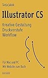 Illustrator CS: Kreative Gestaltung Druckvorstufe Workflow. Für Mac und PC by 
